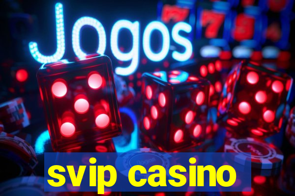 svip casino